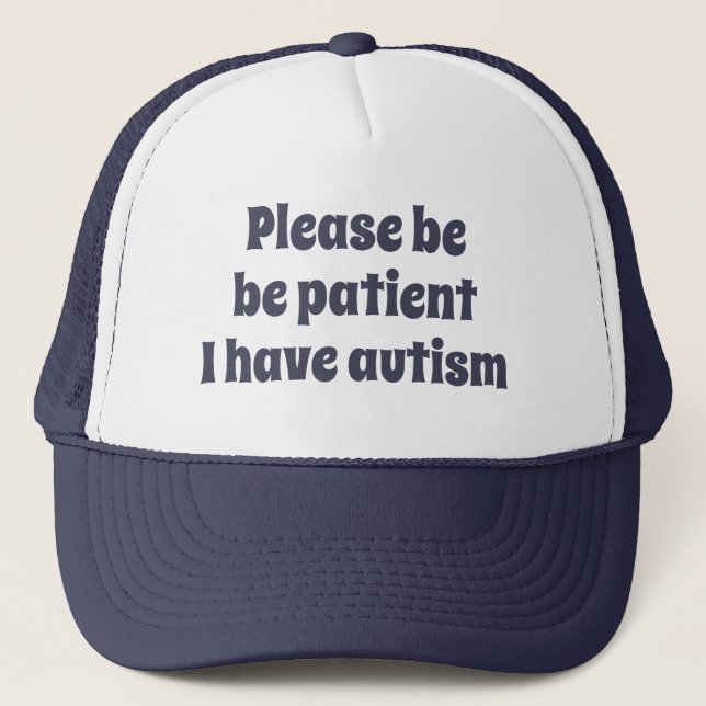 Blue please be patient I have autism  Trucker Hat (Front)