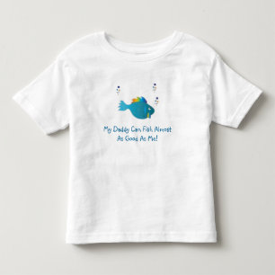 blue rainbow fish, My Daddy Can Fish Almost As ... Toddler T-Shirt