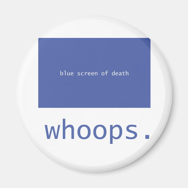 Blue screen of death - whoops! magnet (Front)