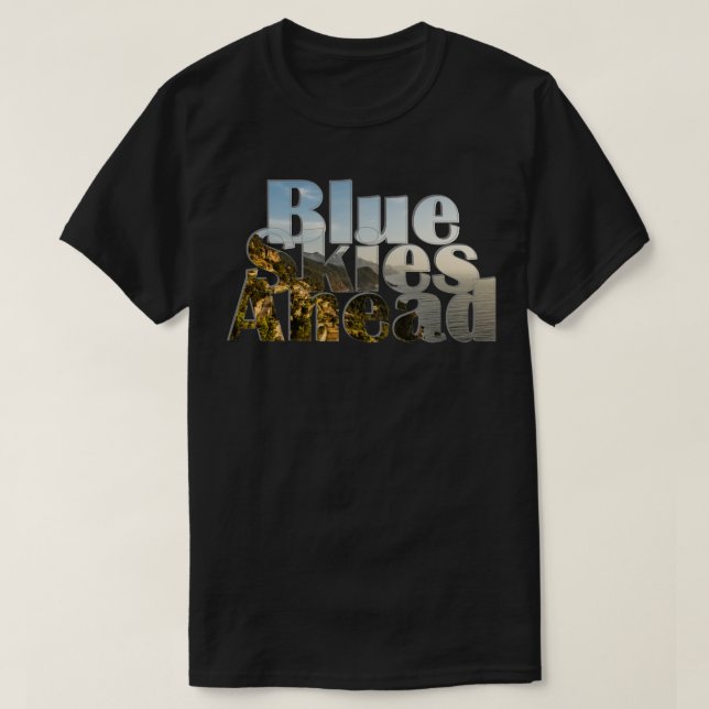 Blue Skies Ahead T-Shirt (Design Front)