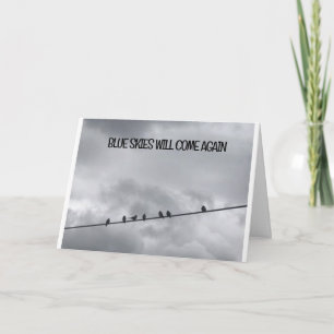 **BLUE SKIES WILL COME AGAIN MY FRIEND** CARD