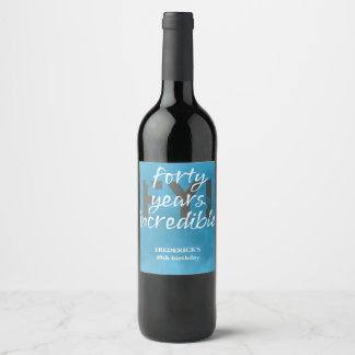 Blue Sky Forty Years Incredible 40th Birthday Wine Label