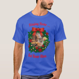 Blue - Staying Home - - but never alone Holiday T-Shirt