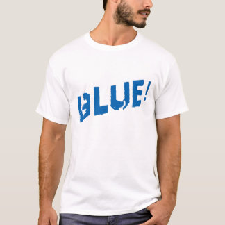 Blue! T-Shirt