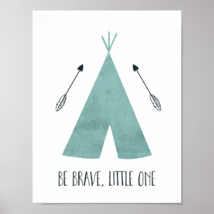 Blue Teepee Be Brave Little One Poster
