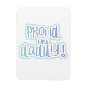 Blue Text Proud New Daddy Gifts Magnet