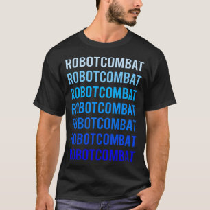 Blue Text Robot Combat Robots T-Shirt