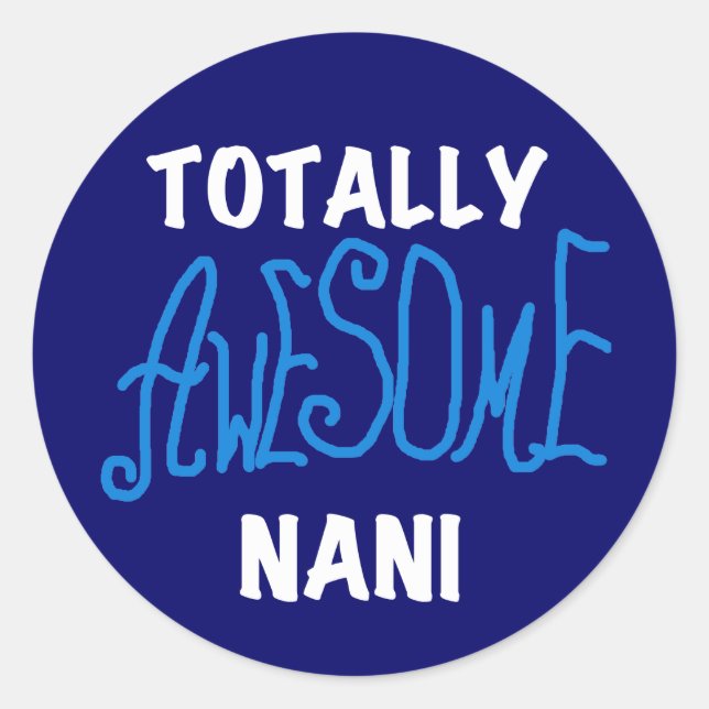 Blue Totally Awesome Nani T-shirts and Gifts Classic Round Sticker (Front)