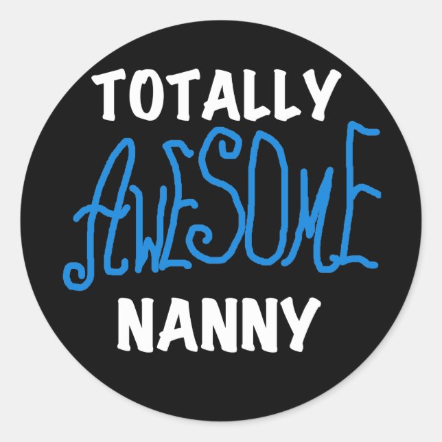 Blue Totally Awesome Nanny T-shirts and Gifts Classic Round Sticker (Front)