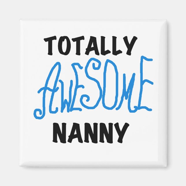 Blue Totally Awesome Nanny T-shirts and Gifts Magnet (Front)