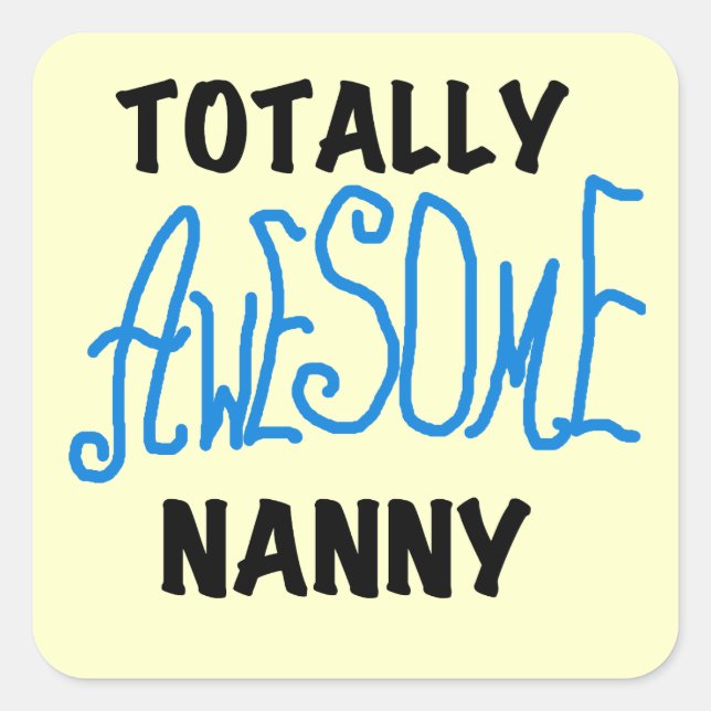 Blue Totally Awesome Nanny T-shirts and Gifts Square Sticker (Front)