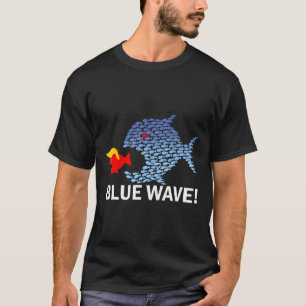 Blue Wave 2024 Funny Big Fish Eat Little Fish Trum T-Shirt