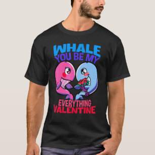 Blue Whale Dating Mates You Be My Everything Vale T-Shirt