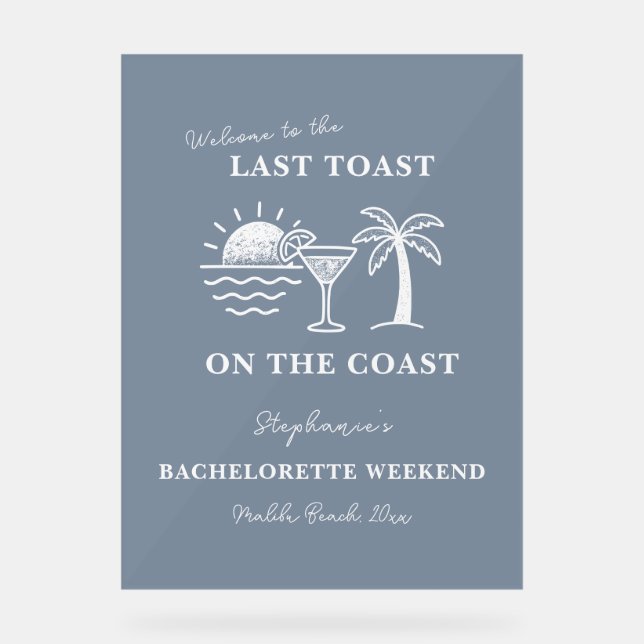Blue & White Last Toast on the Coast Bachelorette  Acrylic Sign (Front)