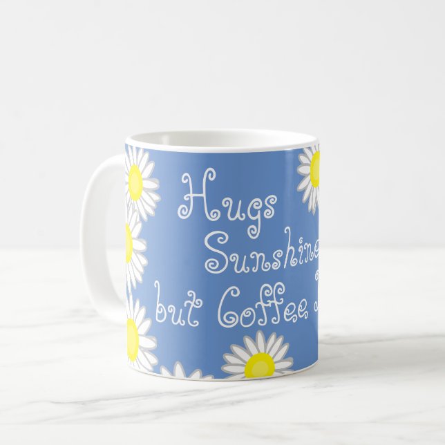 Blue Yellow and White Daisy Fun Saying Coffee Mug (Front Left)