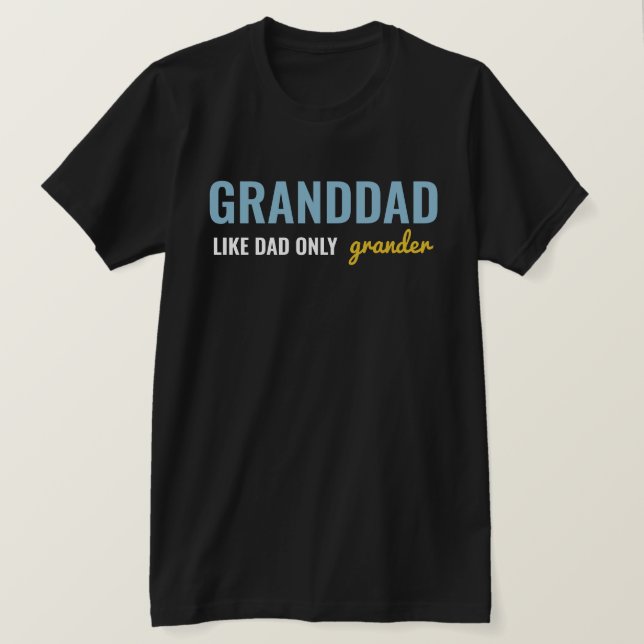Blue Yellow Funny GRANDDAD Like Dad Only Grander T-Shirt (Design Front)