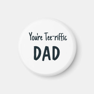 Blue you're tee-riffic dad text magnet