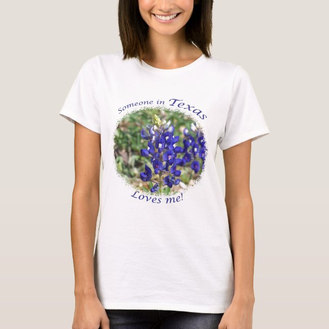 Bluebonnet "Someone in Texas Loves Me" T-shirt (Front)