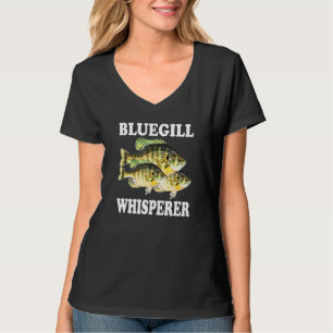 Bluegill Fishing Fisherman Fish Bluegill Whisperer T-Shirt