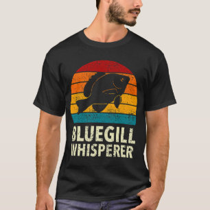 Bluegill Whisperer Fishing Freshwater Sport Fishin T-Shirt