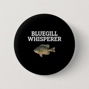 Bluegill Whisperer Fishy Fishing Lover Fisherman R 6 Cm Round Badge