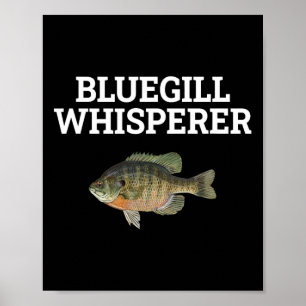 Bluegill Whisperer Fishy Fishing Lover Fisherman R Poster