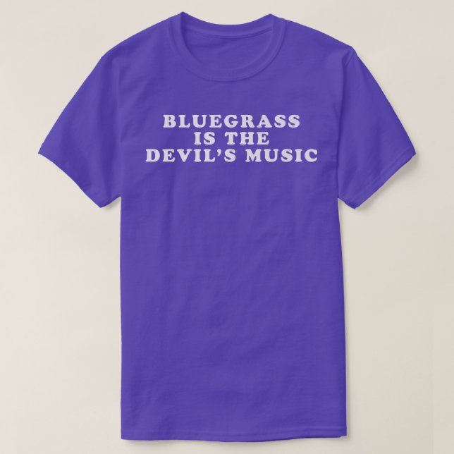 Bluegrass is the Devil's Music - Funny Bluegrass M T-Shirt (Design Front)