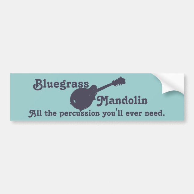 Bluegrass Mandolin - All the Percussion You Need Bumper Sticker (Front)
