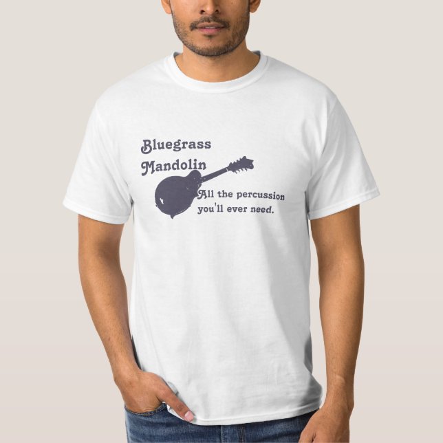 Bluegrass Mandolin - All the Percussion You Need T-Shirt (Front)
