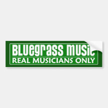 Bluegrass Music Real Musicians Only Bumper Sticker