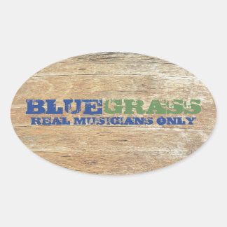 Bluegrass Music Real Musicians Only On Wood Oval Sticker