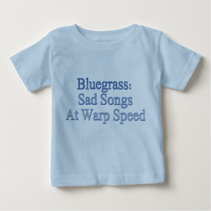 Bluegrass: Sad Songs At Warp Speed Baby T-Shirt