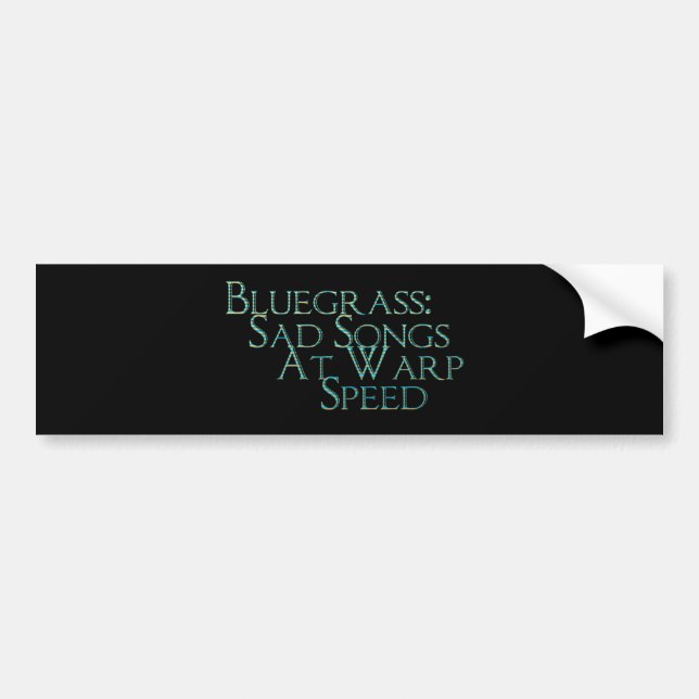 Bluegrass: Sad Songs At Warp Speed Bumper Sticker (Front)