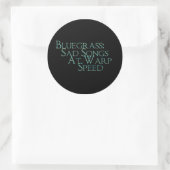 Bluegrass: Sad Songs At Warp Speed Classic Round Sticker (Bag)
