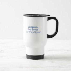 Bluegrass: Sad Songs At Warp Speed Travel Mug