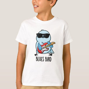 Blues Bird Funny Bluebird Pun T-Shirt
