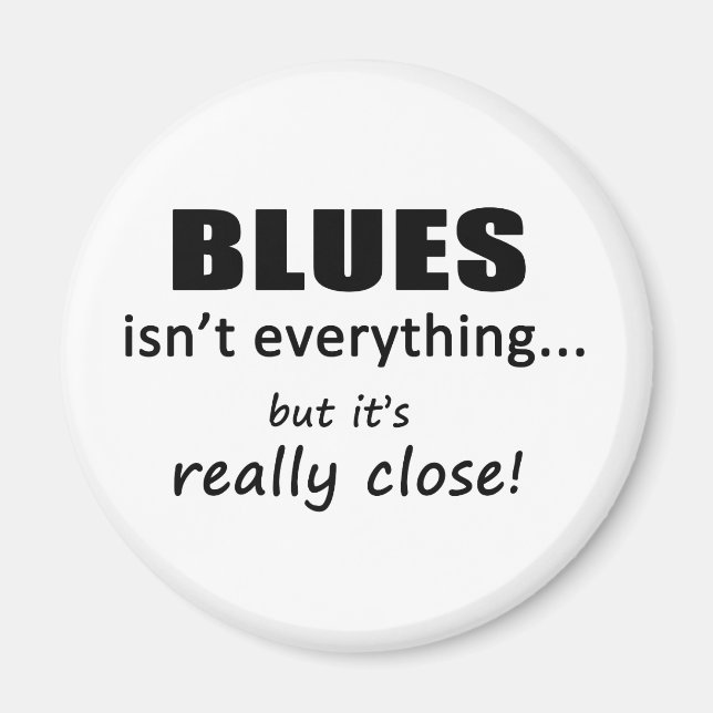 Blues Isn't Everything Magnet (Front)