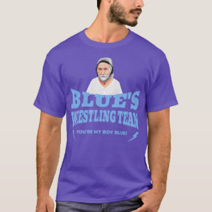 Blues Wrestling Team Youre my boy blue 1 T-Shirt