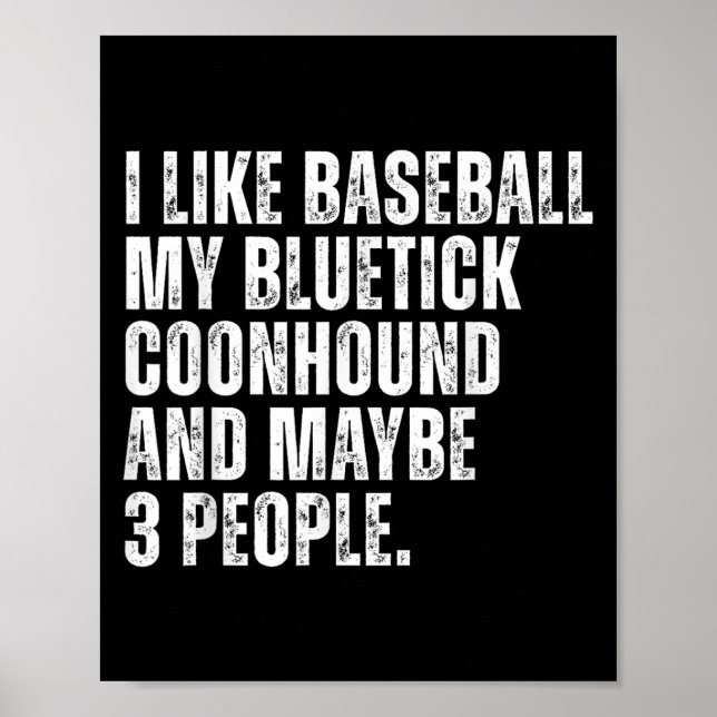Bluetick Coonhound Owner I Like Baseball Lover Fun Poster (Front)