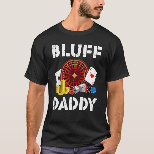 Bluff Daddy Game Playing Cards Funny Poker T-Shirt (Front)