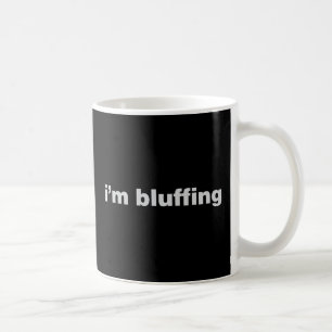 Bluffing Coffee Mug