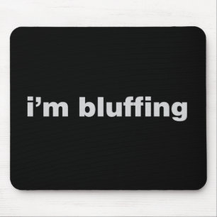Bluffing Mouse Mat