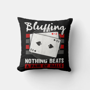 Bluffing Nothing Beats A Pair Of Balls Cushion