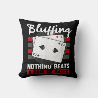 Bluffing Nothing Beats A Pair Of Balls Cushion