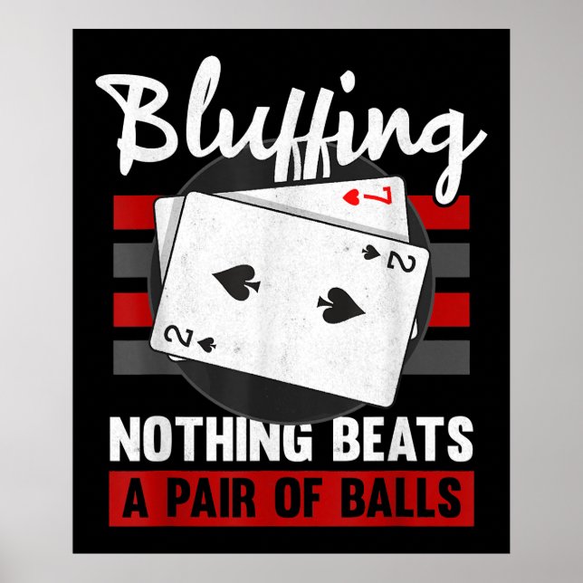 Bluffing Nothing Beats A Pair Of Balls Poster (Front)