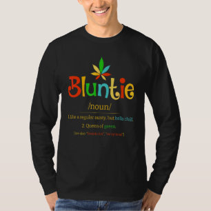 Bluntie Definition Hella Chill Queen Of Green  Aun T-Shirt