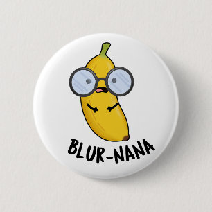 Blur-nana Funny Banana Pun 6 Cm Round Badge