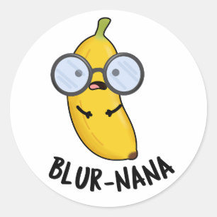 Blur-nana Funny Banana Pun  Classic Round Sticker