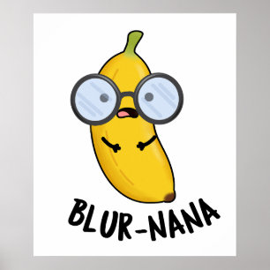 Blur-nana Funny Banana Pun  Poster