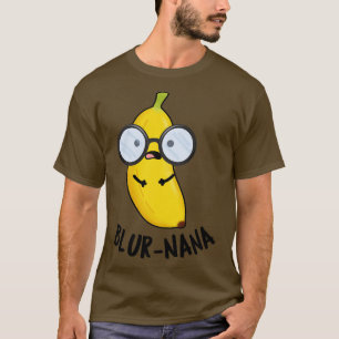 Blurnana Funny Banana Puns T-Shirt